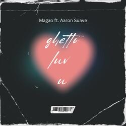 Ghetto luv u (feat. Aaron Suave)