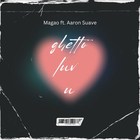 Ghetto luv u (feat. Aaron Suave)