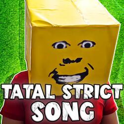 TATAL STRICT SONG