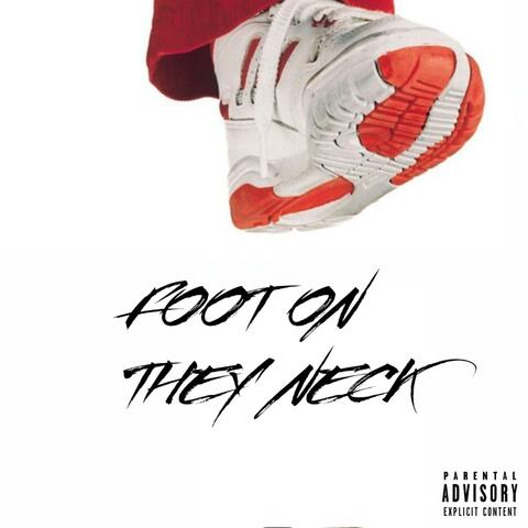Foot On They Neck
