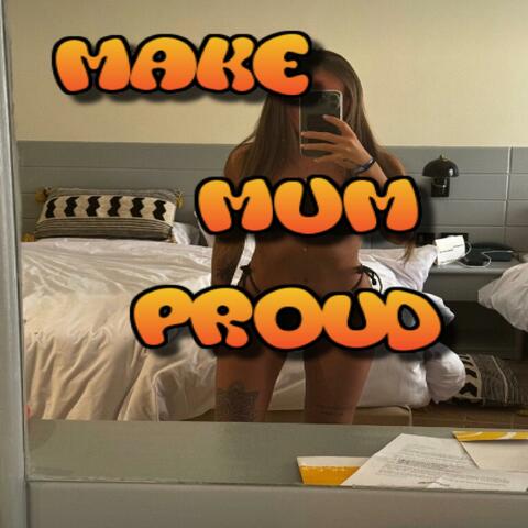 Make Mum Proud !