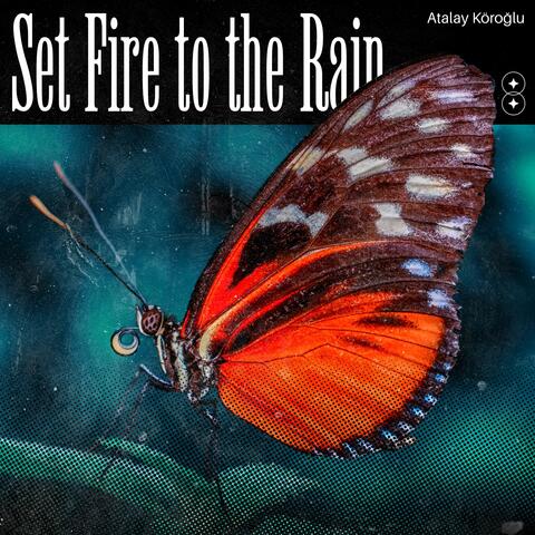 Set Fire to the Rain (Atalay Köroğlu Remix)