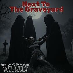 Next To The Graveyard