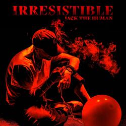 IRRESISTIBLE