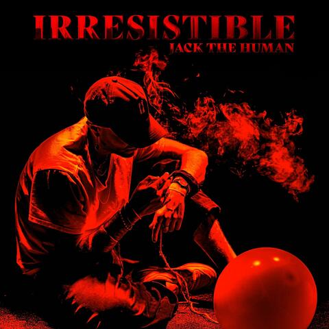 IRRESISTIBLE