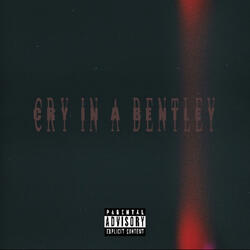 cry in a bentley