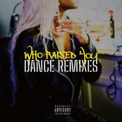 Who Raised You (Nauti Navy Mix)