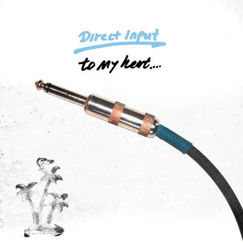Direct Input (To My Heart)