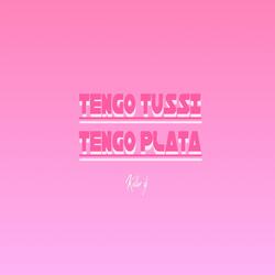 TENGO TUSSI TENGO PLATA