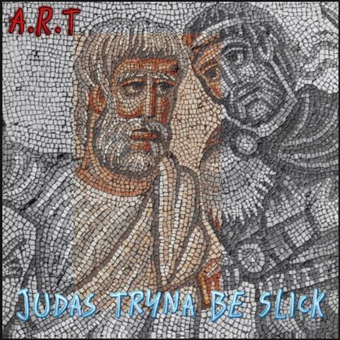 Judas Tryna Be Slick