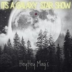 HeyHey Mag's it's a Galaxy Star Show