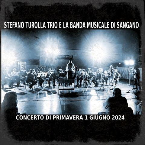 Stefano Turolla Trio & La Banda Musicale Di Sangano (Concerto di Primavera 1 Giugno 2024)