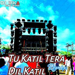 Tu Katil Tera Dil Katil