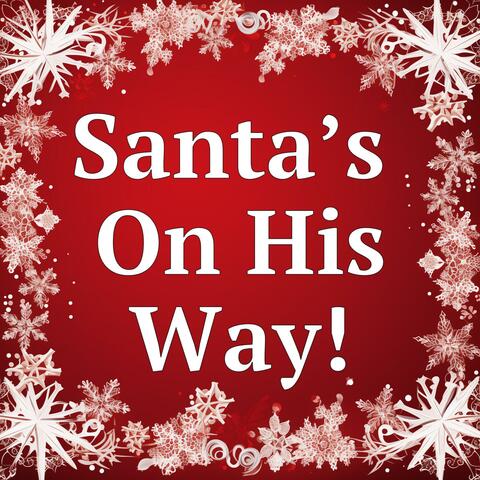 Santa’s On His Way!