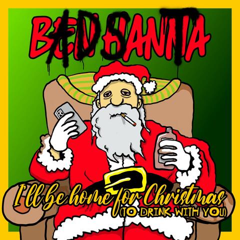 I'll Be Home For Christmas (To Drink With You)