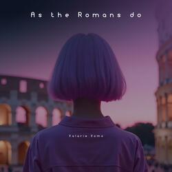 As the Romans do (Misty Edition)