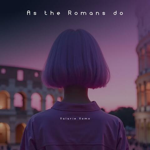 As the Romans do (Misty Edition)