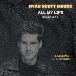 All My Life (feat. John Sawoski) (Demo Mix 6)