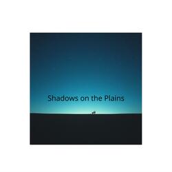 Shadows on the Plains