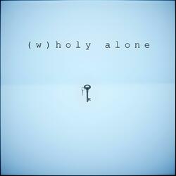 (w)holy alone (feat. RedTenderMountain)