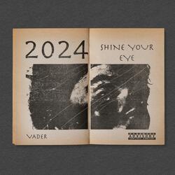 2024 (shine your eye)