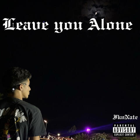 Leave You Alone