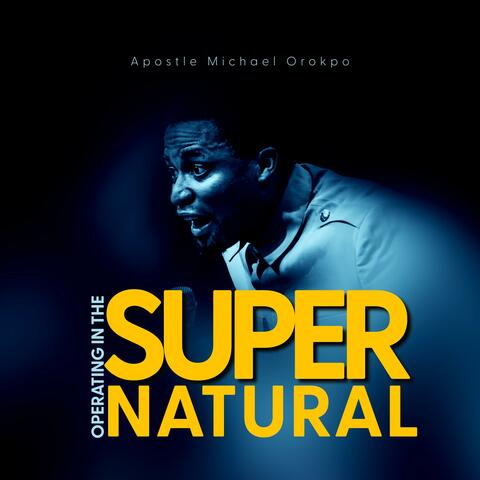 Operating in the Supernatural