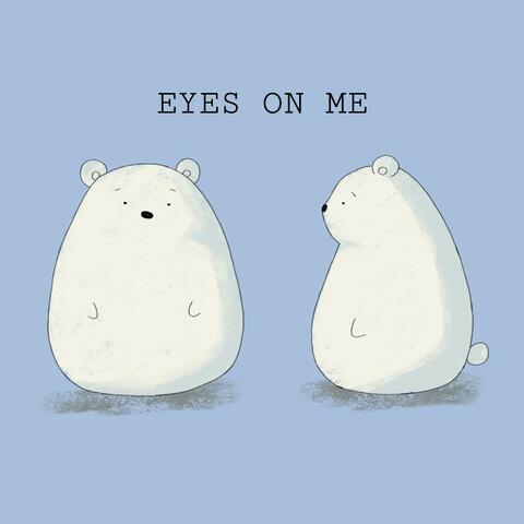Eyes on Me