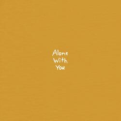 Alone With You
