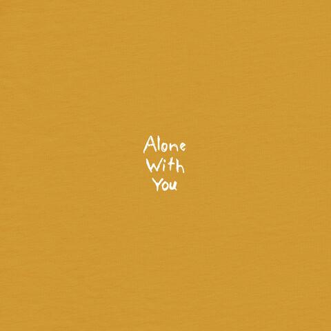 Alone With You