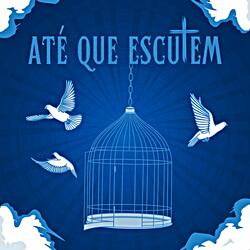 Até que Escutem