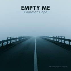 Empty me (raw prophetic chant)