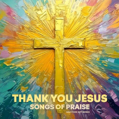 Thank You Jesus: Songs of Praise