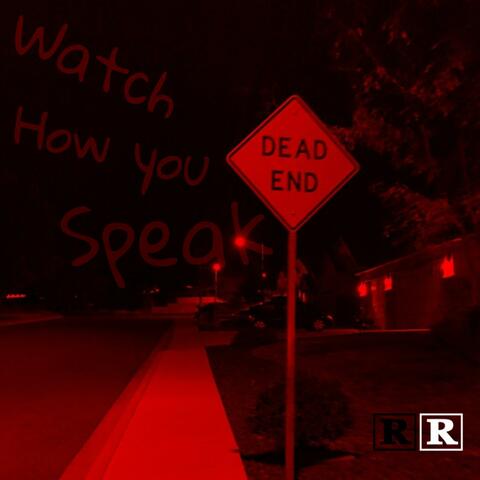 Watch How You Speak (feat. Tha H)