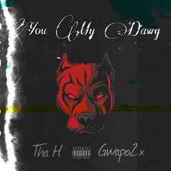 You My Dawg (feat. Tha H)