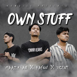 Own Stuff (feat. X Cent12, Maaz Khan & Kafon)