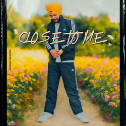 CLOSE TO ME