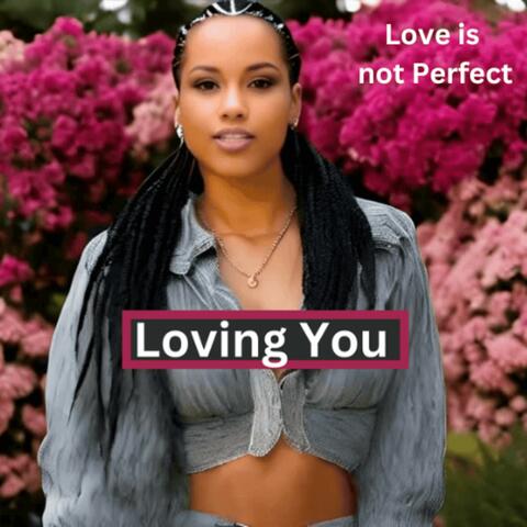 Loving You (Love is not Perfect)