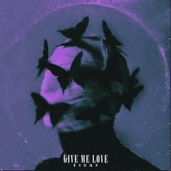 Give Me Love (Slowed & Reverb)
