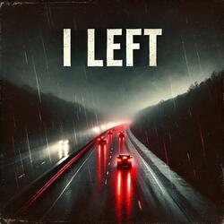 I Left