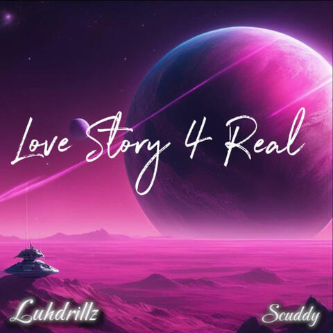 Love Story 4 Real (feat. Scuddy)