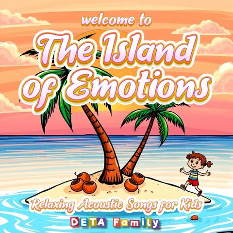 Welcome to the Island of Emotions: Relaxing Acoustic Songs for Kids