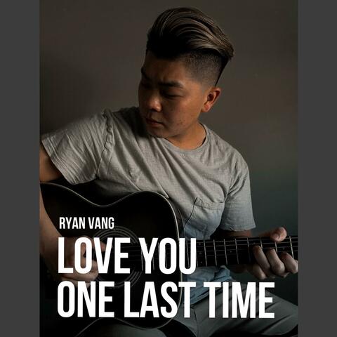 Love You One Last Time