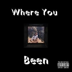 Where You Been