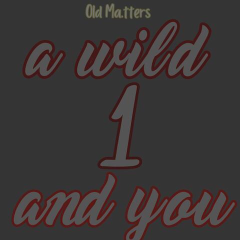 Wild 1 and you