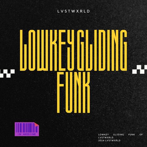 LOWKEY GLIDING FUNK