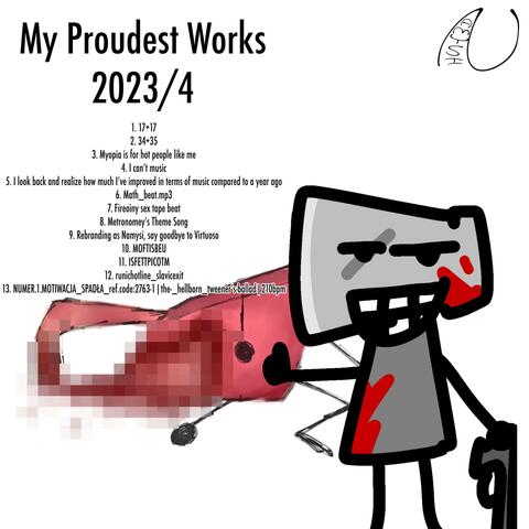 My Proudest Works (2023/4)