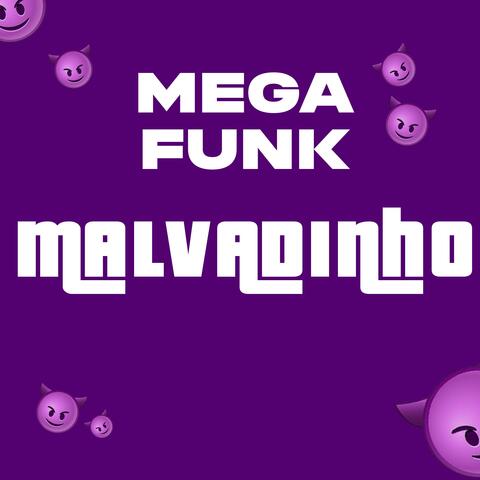 MEGA MALVADINHO `-´