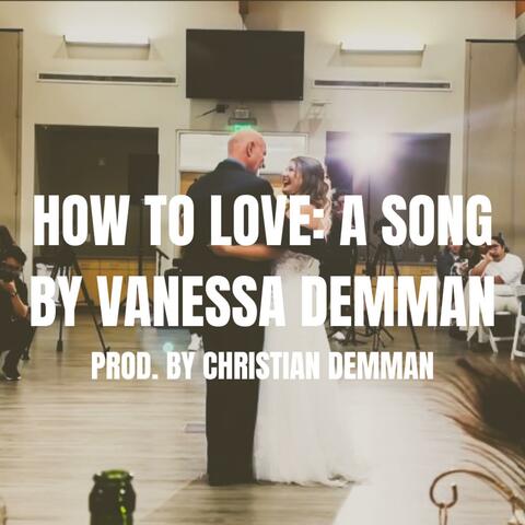 HOW TO LOVE (feat. Vanessa Demman)