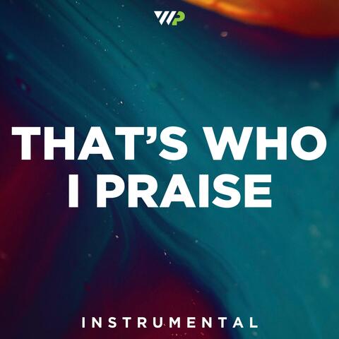 That's Who I Praise (Instrumental)